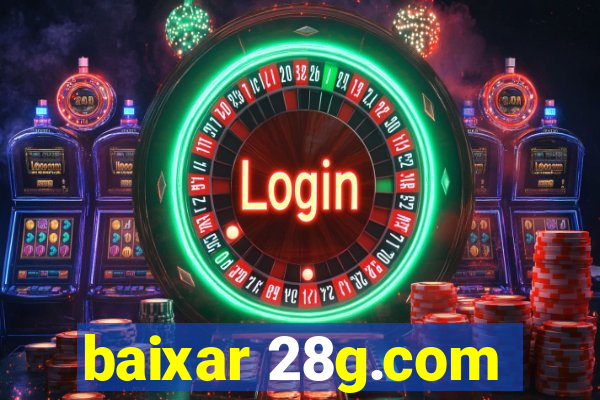 baixar 28g.com